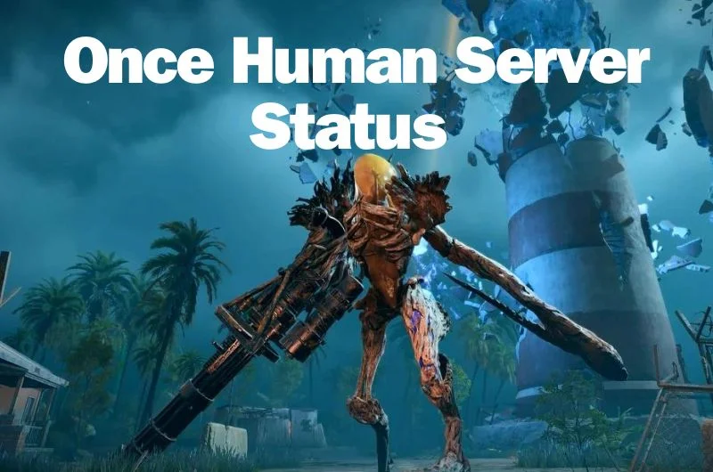 Once Human Server Status - Maintenance Schedule and Downtime