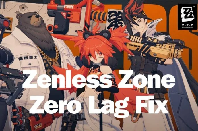 Zenless Zone Zero - Fix Lag in ZZZ