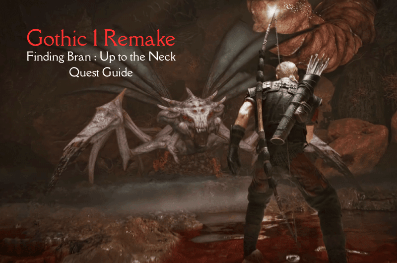 Finding Bran : Up to the Neck Quest Guide – Gothic 1 Remake Finding Bran : Up to the Neck Quest Guide - Gothic 1 Remake