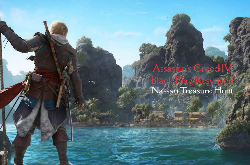Nassau Treasure Hunt – AC IV Black Flag Resynced Nassau Treasure Hunt - AC IV Black Flag Resynced