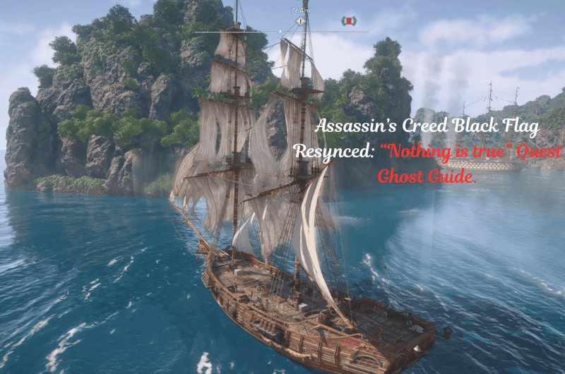 “Nothing is true” Quest Guide – Assassin’s Creed Black Flag Resynced “Nothing is true” Quest Guide - Assassin’s Creed Black Flag Resynced