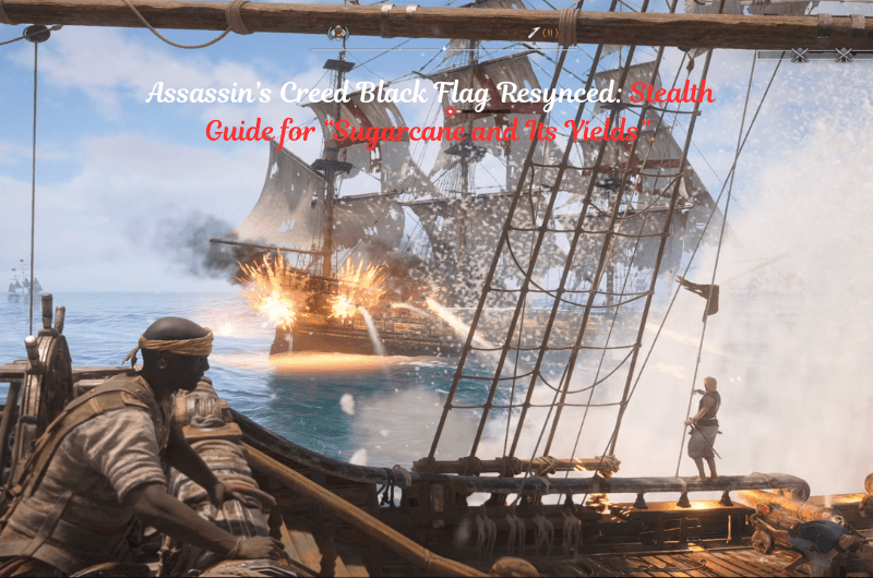 Stealth Guide for “Sugarcane and Its Yields” Quest – Assassin’s Creed Black Flag Resynced Stealth Guide for “Sugarcane and Its Yields” Quest - Assassin’s Creed Black Flag Resynced