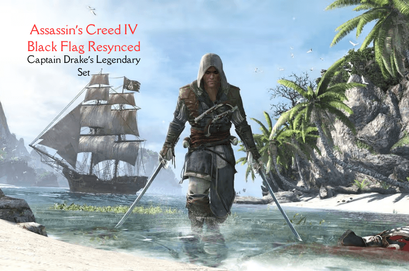 Captain Drake’s Legendary Set – AC IV Black Flag Resynced Captain Drake’s Legendary Set - AC IV Black Flag Resynced