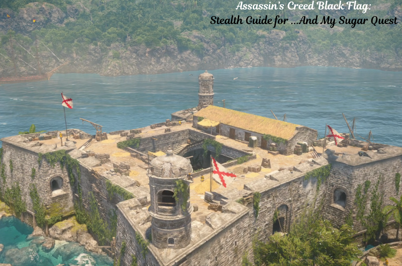 Stealth Guide for “…And My Sugar” Quest – Assassin’s Creed Black Flag Resynced Stealth Guide for “…And My Sugar” Quest - Assassin’s Creed Black Flag Resynced