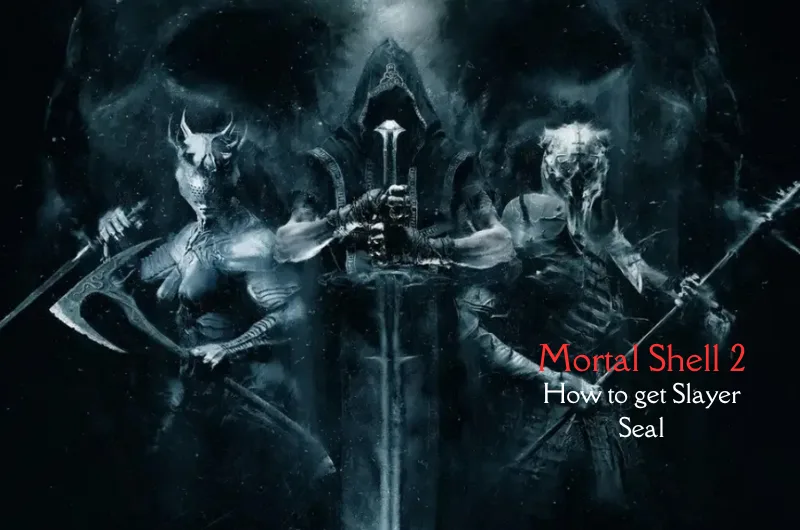 How to get Slayer Seal - Mortal Shell 2