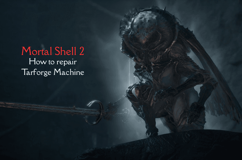 How to Repair Tarforge Machine – Mortal Shell 2 How to Repair Tarforge Machine - Mortal Shell 2