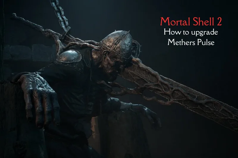 Increase Mether’s Pulse Capacity & Efficiency - Mortal Shell 2