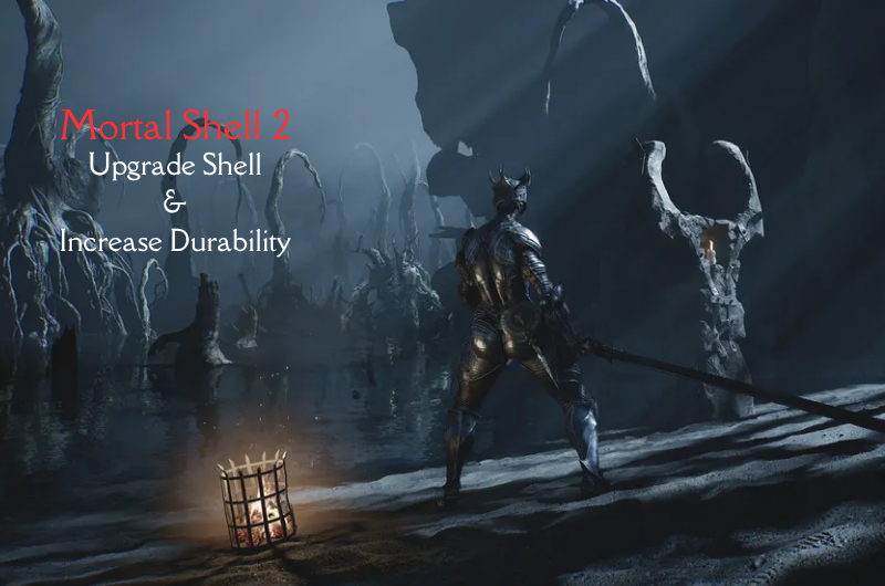 Increase Shell’s Durability & Upgrade Shells – Mortal Shell 2 Increase Shell’s Durability & Upgrade Shells - Mortal Shell 2